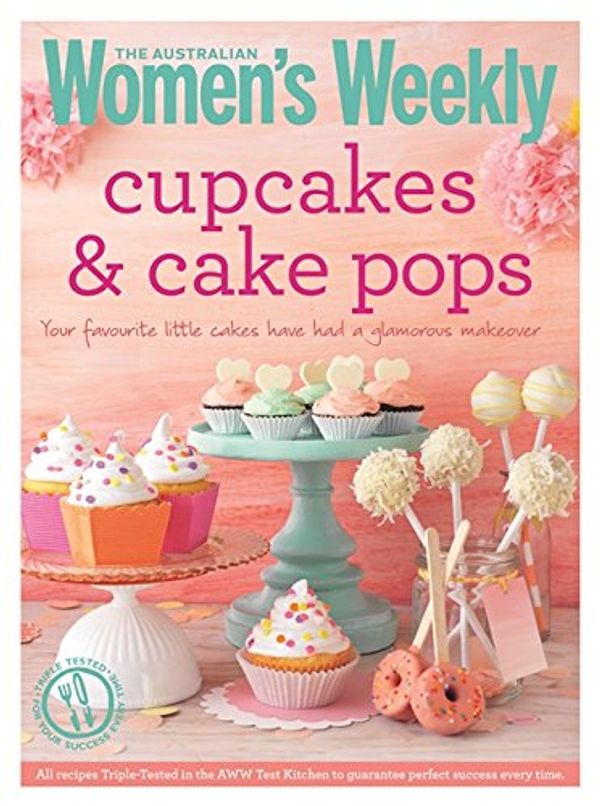 Cover Art for 9781742454313, Cupcakes & Cake Pops: Inspiring designs and foolproof techniques for crowd-pleasing sweet treats (The Australian Women's Weekly Essentials) by Australian Womens Weekly
