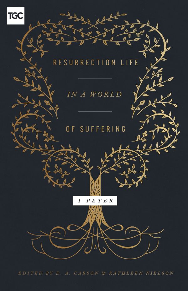 Cover Art for 9781433557002, Resurrection Life in a World of Suffering: 1 Peter (Gospel Coalition) by D. A. Carson