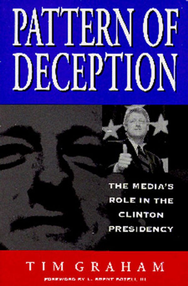 Cover Art for 9780962734830, Pattern of Deception: The Media's Role in the Clinton Presidency by Tim Graham