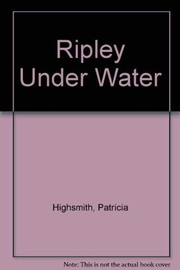 Cover Art for 9780140168273, Ripley Under Water by Patricia Highsmith