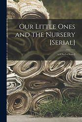 Cover Art for 9781014376213, Our Little Ones and the Nursery [serial]; v.8: no5-v.9: no.2 by Anonymous