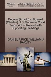 Cover Art for 9781270612599, Debrow (Arnold) v. Boswell (Charles) U.S. Supreme Court Transcript of Record with Supporting Pleadings by Daniel A. Pike, William J. Baxley