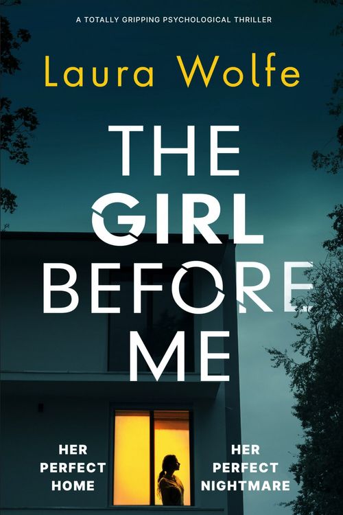 Cover Art for 9781803142715, The Girl Before Me: A totally gripping psychological thriller by Laura Wolfe