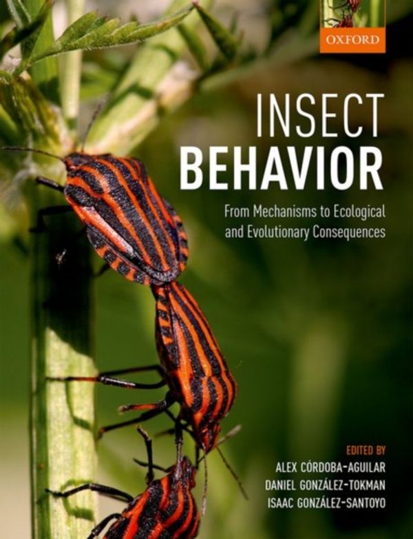 Cover Art for 9780198797517, Insect Behavior: From Mechanisms to Ecological and Evolutionary Consequences by Alex Córdoba-Aguilar, Daniel González-Tokman, Isaac González-Santoyo