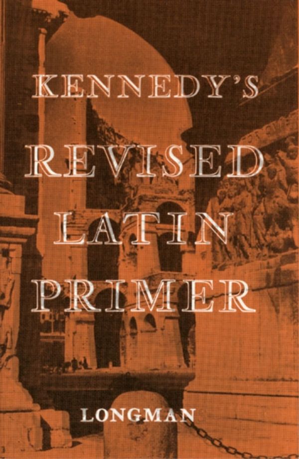 Cover Art for 9780582362406, Kennedy’s Revised Latin Primer Paper by Benjamin Kennedy