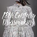 Cover Art for B06Y5VFBBC, The American Duchess Guide to 18th Century Dressmaking: How to Hand Sew Georgian Gowns and Wear Them With Style by Lauren Stowell, Abby Cox