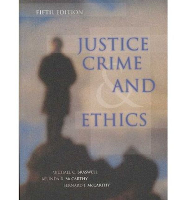Cover Art for 9781583605622, Justice, Crime, And Ethics by Michael C. Braswell, Belinda R. McCarthy, Bernard J. McCarthy