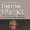 Cover Art for 9780553447156, Before I ForgetLove, Hope, Help, and Acceptance in Our Fight A... by B. Smith, Dan Gasby, Michael Shnayerson