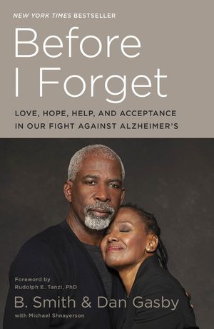 Cover Art for 9780553447156, Before I ForgetLove, Hope, Help, and Acceptance in Our Fight A... by B. Smith, Dan Gasby, Michael Shnayerson
