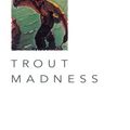 Cover Art for 9781585741076, Trout Madness by Robert Traver