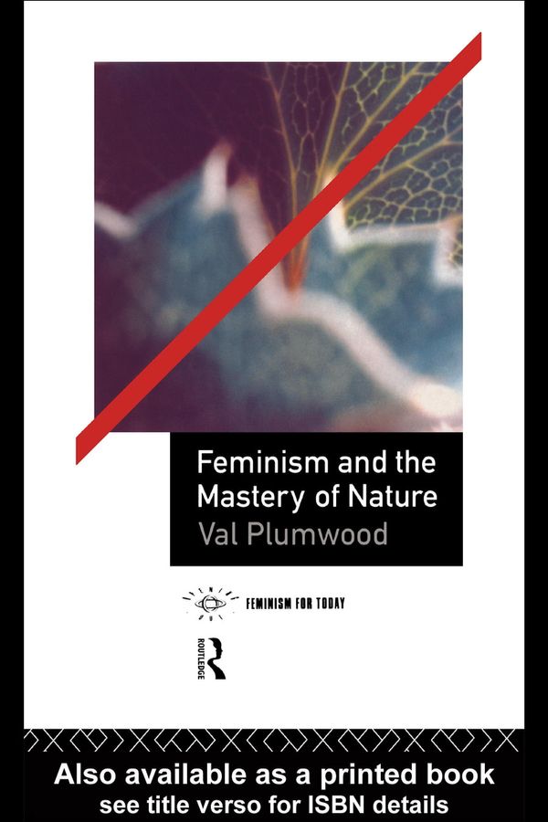 Cover Art for 9780203006757, Feminism and the Mastery of Nature by Val Plumwood