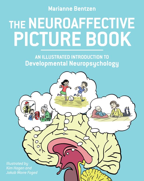 Cover Art for 9781623172541, The Neuroaffective Picture Book: An Illustrated Introduction to Developmental Neuropsychology by Marianne Bentzen