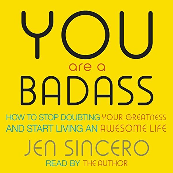 Cover Art for B01MG1L3AT, You Are a Badass: How to Stop Doubting Your Greatness and Start Living an Awesome Life by Jen Sincero