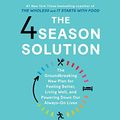 Cover Art for 9781508299639, The 4 Season Solution: A Groundbreaking New Plan for Feeling Better, Living Well, and Powering Down Our Always-On Lives by Dallas Hartwig