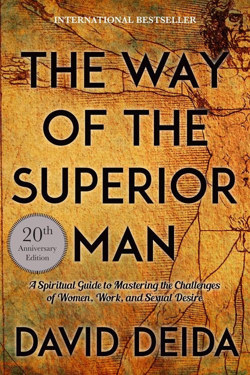 Cover Art for 9781622038329, The Way of the Superior Man: A Spiritual Guide to Mastering the Challenges of Women, Work, and Sexual Desire by David Deida