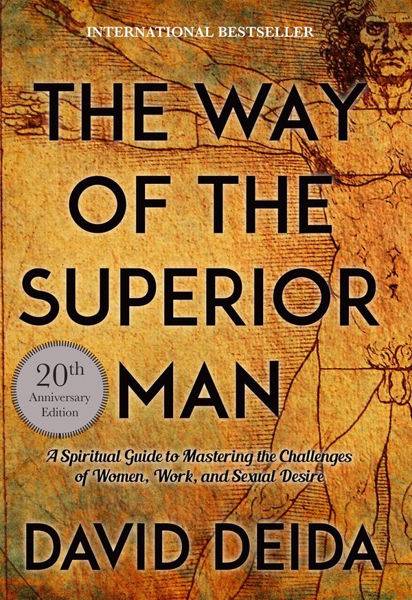 Cover Art for 9781622038329, The Way of the Superior Man: A Spiritual Guide to Mastering the Challenges of Women, Work, and Sexual Desire by David Deida