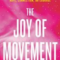 Cover Art for B07Q4LY2CV, The Joy of Movement: How exercise helps us find happiness, hope, connection, and courage by Kelly McGonigal
