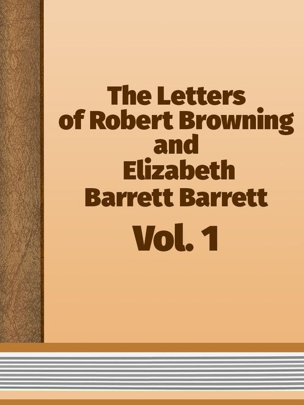 Cover Art for 1230000412612, The Letters of Robert Browning and Elizabeth Barrett Barrett, Vol. 1 by Robert Browning