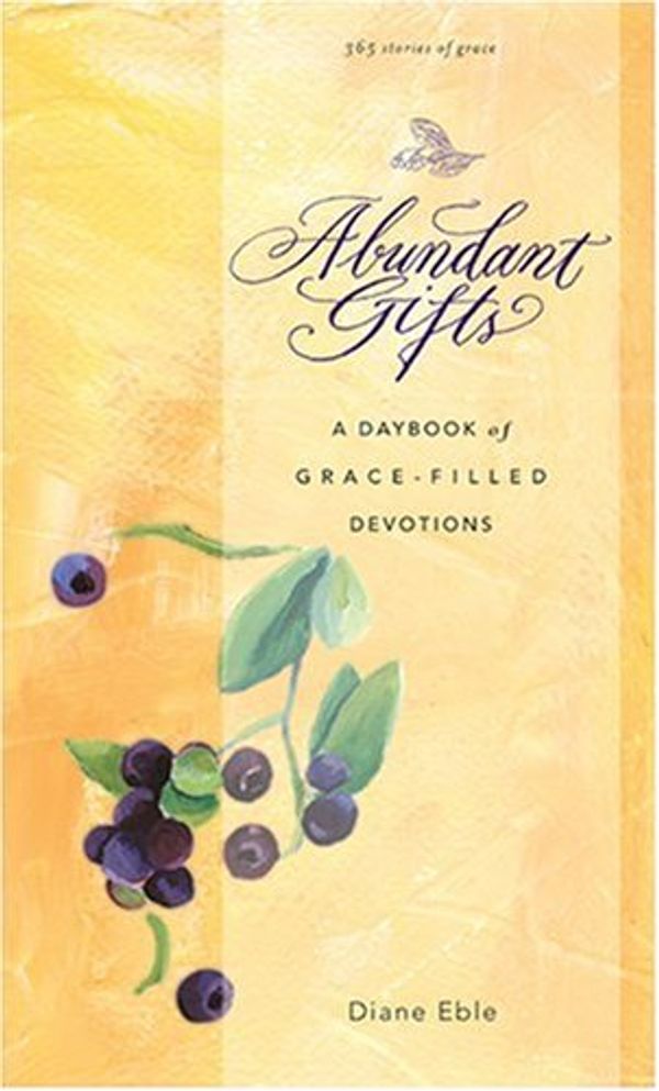 Cover Art for 9780842373609, Abundant Gifts: A Daybook of Grace-Filled Devotions by Diane Eble