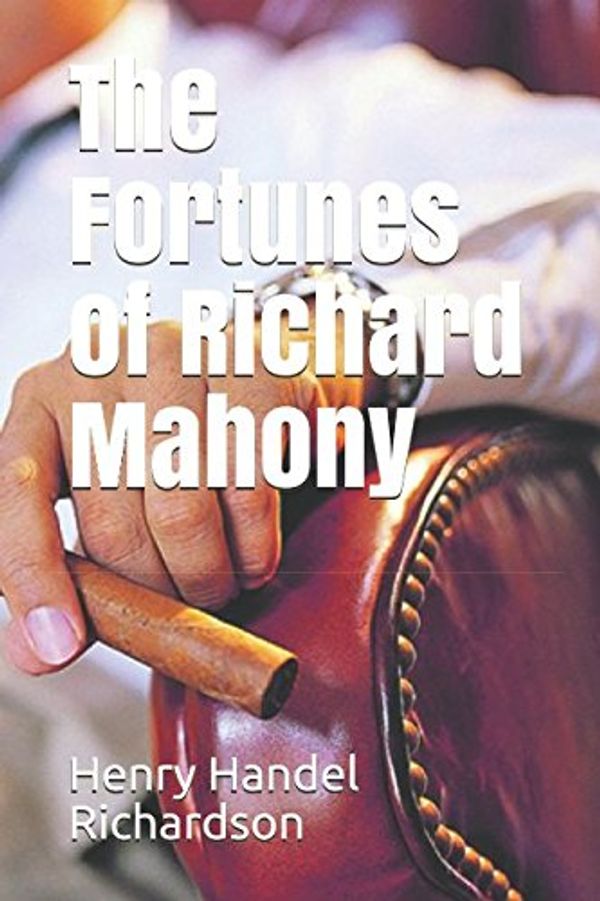 Cover Art for 9781977086372, The Fortunes of Richard Mahony by Henry Handel Richardson