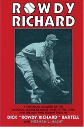 Cover Art for 9780938190974, Rowdy Richard: A Firsthand Account of the National League Baseball Wars of the 1930s and the Men Who Fought Them by Dick 'Rowdy Richard' Bartell