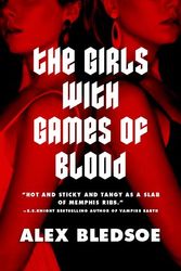 Cover Art for 9780765323842, The Girls with Games of Blood by Alex Bledsoe