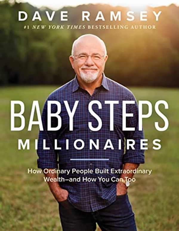 Cover Art for B09LR3HHG2, Baby Steps Millionaires: How Ordinary People Built Extraordinary Wealth-- and How You Can Too by Dave Ramsey