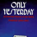Cover Art for 9780060800048, Only Yesterday by Frederick Lewis Allen