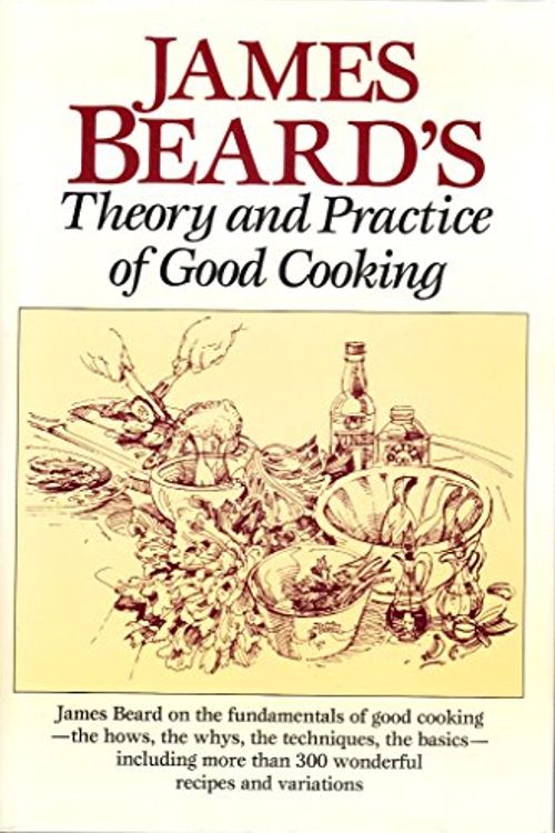 Cover Art for 9780517695258, James Beard's Theory & Practice of Good Cooking by James Beard, Jose Wilson