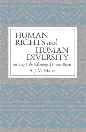 Cover Art for 9780887063671, Human Rights and Human Diversity: An Essay in the Philosophy of Human Rights by A.J.M. Milne