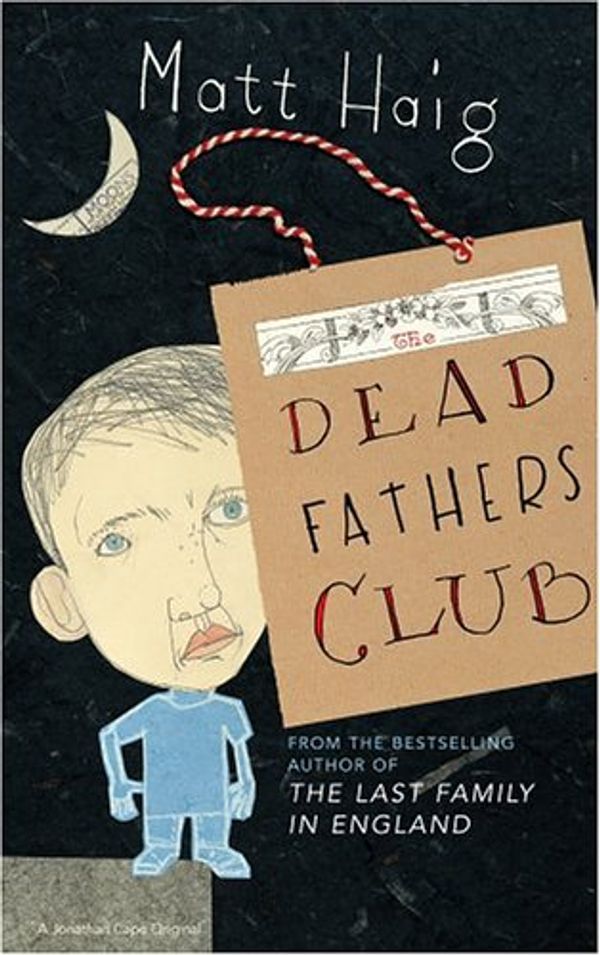 Cover Art for 9780224076135, The Dead Fathers Club by Matt Haig