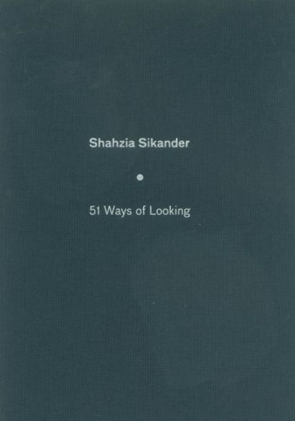 Cover Art for 9780976684008, Shahzia Sikander: 51 Ways of Looking by Mohsin Hamid