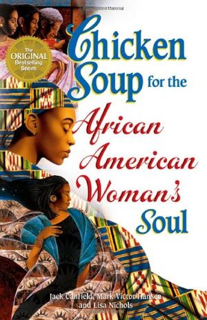 Cover Art for 9780757305207, Chicken Soup for the African American Woman's Soul (Chicken Soup for the Soul) by Jack Canfield, Mark Victor Hansen