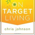 Cover Art for 9781118435298, On Target Living by Chris Johnson