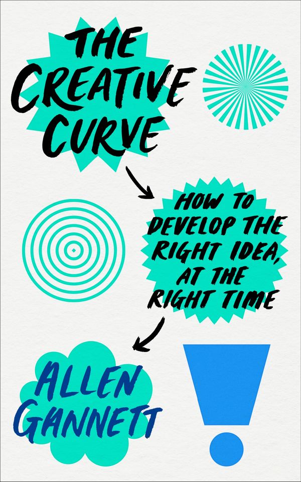 Cover Art for 9780753548738, The Creative Curve: How to Develop the Right Idea, at the Right Time by Allen Gannett