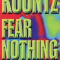 Cover Art for 9780747258322, Fear Nothing by Dean Koontz