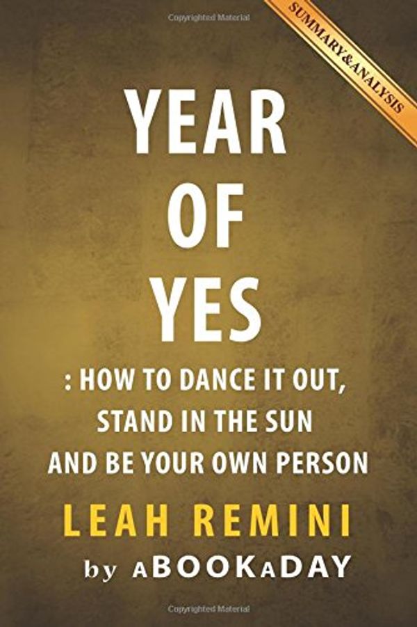 Cover Art for 9781535288507, Year of Yes: How to Dance It Out, Stand In the Sun and Be Your Own Person by Shonda Rhimes | Summary & Analysis by aBookaDay