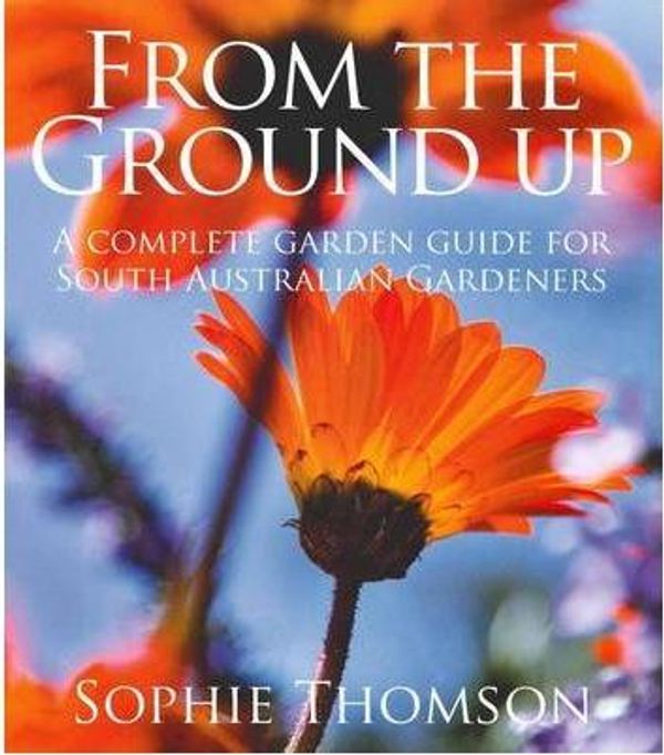 Cover Art for 9780980705706, From the Ground Up by Sophie Thomson