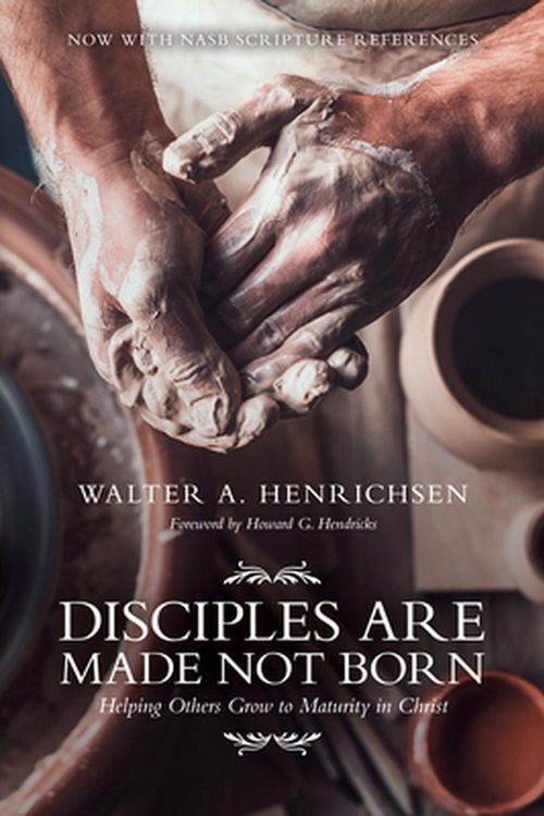 Cover Art for 9780781438834, Disciples Are Made Not Born: Helping Others Grow to Maturity in Christ by Walter A. Henrichsen