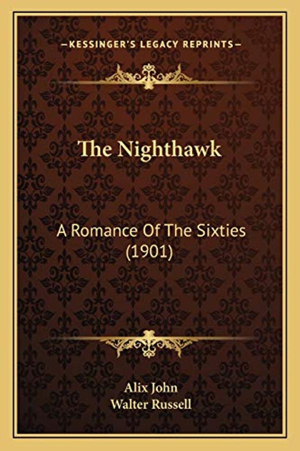 Cover Art for 9781166479732, The Nighthawk by Alix John