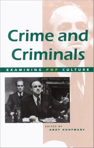 Cover Art for 9780737714319, Crime and Criminals (Examining Pop Culture) by Andy Koopmans