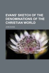 Cover Art for 9781459071063, Evans' sketch of the denominations of the Christian world by John Evans