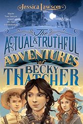 Cover Art for 9781481401500, The Actual & Truthful Adventures of Becky Thatcher by Jessica Lawson
