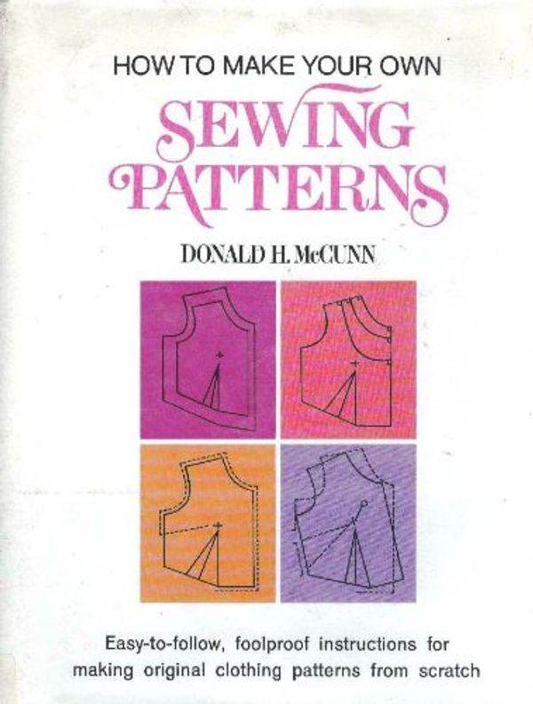 Cover Art for 9780805511000, How to make your own sewing patterns by Donald H McCunn