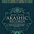 Cover Art for 9798655651951, Akashic Records: Unlocking the Secret Universal Knowledge and Nature of the Akasha Including Prayer, Guided Meditation, and Akashic Tarot Reading by Mari Silva