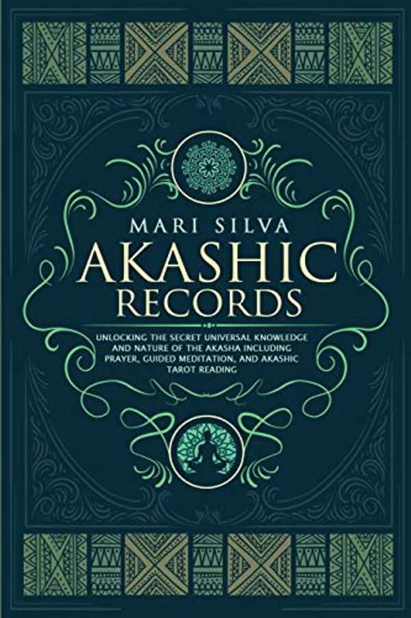 Cover Art for 9798655651951, Akashic Records: Unlocking the Secret Universal Knowledge and Nature of the Akasha Including Prayer, Guided Meditation, and Akashic Tarot Reading by Mari Silva