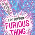 Cover Art for 9781788450980, Furious Thing by Jenny Downham