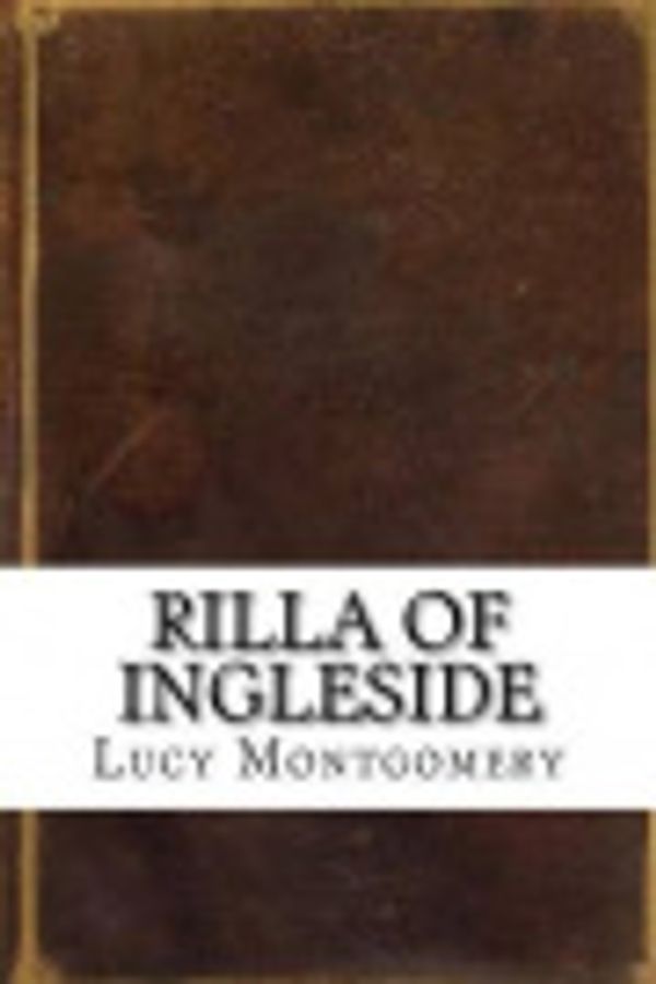 Cover Art for 9781535581974, Rilla of Ingleside by Lucy Maud Montgomery