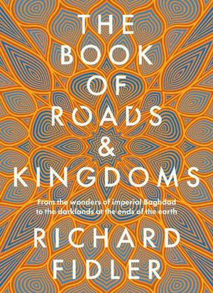 Cover Art for 9780733342592, The Book Of Roads And Kingdoms by Richard Fidler