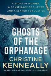 Cover Art for 9780733646058, Ghosts of the Orphanage by Christine Kenneally
